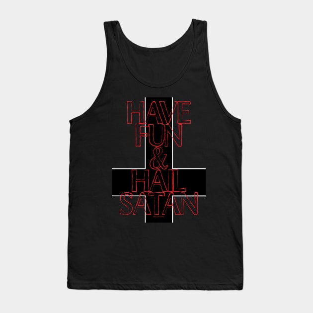 Have Fun And Hail Satan Tank Top by artpirate